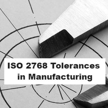 Applying ISO 2768 Tolerances in Manufacturing