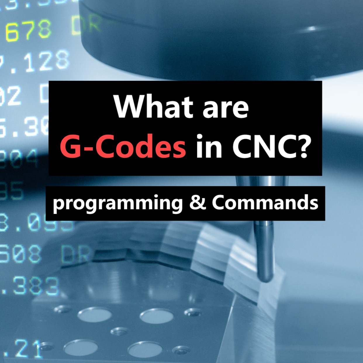 What are G-Codes in CNC? Programming and Commands